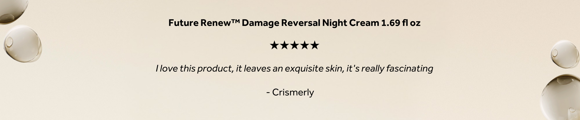 Promotional graphic for Future Renew™ Damage Reversal Night Cream (1.69 fl oz) featuring a five-star customer review that reads, "I love this product, it leaves an exquisite skin, it's really fascinating." The review is attributed to Crismerly.