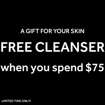 FREE CLEANSER WHEN YOU SPEND $75+