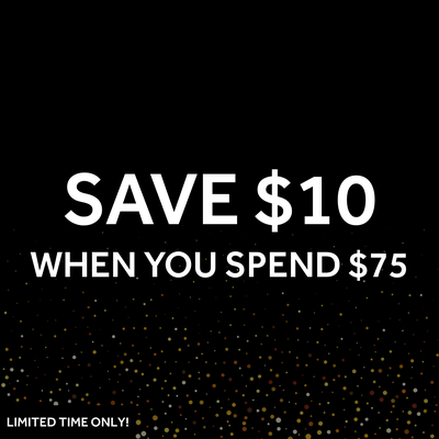 SAVE $10 WHEN YOU SPEND $75