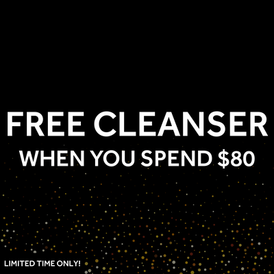 FREE CLEANSER WHEN YOU SPEND $80
