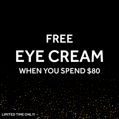 FREE EYE CREAM WHEN YOU SPEND $80
